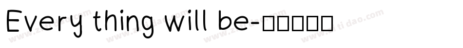 Every thing will be字体转换